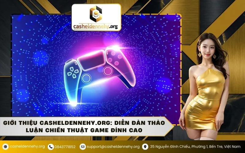 Giới thiệu casheldennehy.org: Diễn Đàn Thảo Luận Chiến Thuật Game Đỉnh Cao
