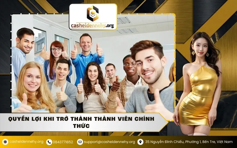 Quyền lợi khi trở thành thành viên chính thức